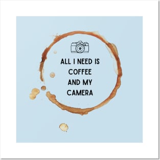 All I need is coffee and my camera - Coffee lovers Posters and Art